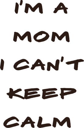 Koszulka I'm a mom I can't keep calm Brąz