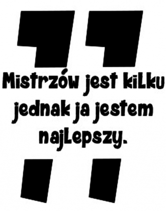 Koszulka Mistrzów jest kilku jednak ja jestem najlepszy