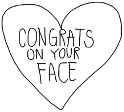congrats on your face