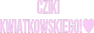 Cziki kwiatkowskiego - Damska