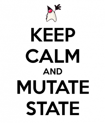 Keep calm and mutate state