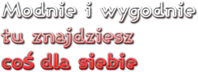 Modnie i wygodnie!