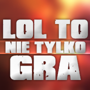 Lol To Nie Tylko Gra