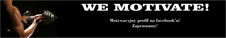 We motivate!